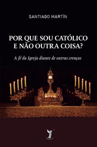 Por que sou católico e não outra coisa?