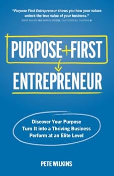 Paperback Purpose First Entrepreneur: Discover Your Purpose, Turn It into a Thriving Business, Perform at an Elite Level Book