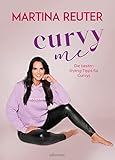 Curvy me. Die besten Styling-Tipps für Curvys. Stilberatung, Make-up-Tipps und perfekte Outfits für kurvige Frauen. Gutes Aussehen für jeden Figurtyp, mit Modeexpertin Martina Reuter