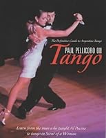 Paul Pellicoro on Tango: The Definitive Guide to Argentine Tango 0285636545 Book Cover