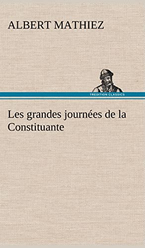 Les grandes journées de la Constituante (French Edition)