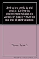 2nd value guide to old books;: Listing the approximate wholesale values on nearly 4,000 old and out-of-print volumes, B0006W4HKQ Book Cover