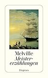 Meistererzählungen: Nachw. v. Hans-Rüdiger Schwab (detebe) - Herman Melville Übersetzer: Günther Steinig 