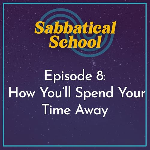 Ep. 8 How You&rsquo;ll Spend Your Time Away | The 4 Types of Sabbaticals (and How to Know Which One Is Right for You)