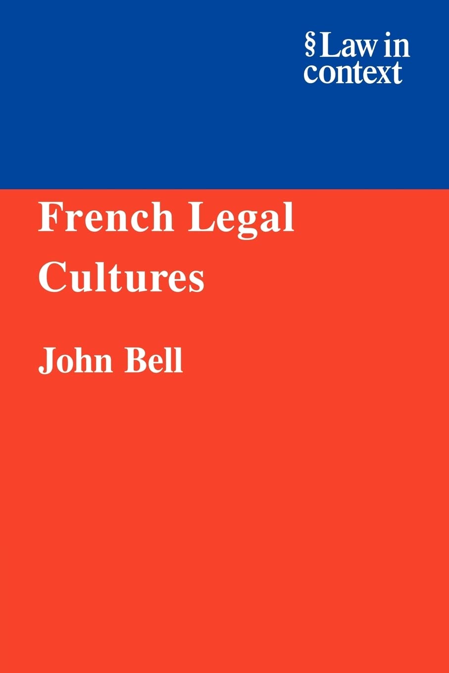 French Legal Cultures: 0 (Law in Context)