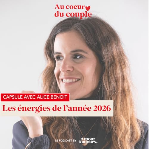 Capsule 18 - Les &eacute;nergies de l'ann&eacute;e 2026 avec Alice Benoit
