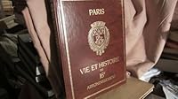 Vie et histoire du XVIe arrondissement: Auteuil, Muette, Porte Dauphine, Chaillot : histoire, anecdotes, curiosites, monuments, musees, jardins 2903118191 Book Cover