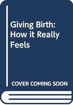 Hardcover Giving Birth: How it Really Feels Book