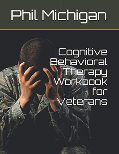 Cognitive Behavioral Therapy Workbook for Veterans