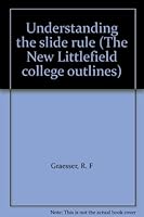Understanding the slide rule (The New Littlefield college outlines) B0007E2LTM Book Cover