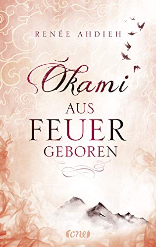 Okami Aus Feuer Geboren Ein Spin Off Zu Das Madchen Aus Feuer Und Sturm Ebook Ahdieh Renee Amazon De Bucher