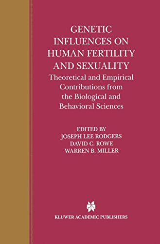 Genetic Influences on Human Fertility and Sexuality: Theoretical and Empirical Contributions from the Biological and Behavioral Sciences