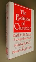 The Evolution of Character: Birth to 18 Years : A Longitudinal Study 0823615189 Book Cover