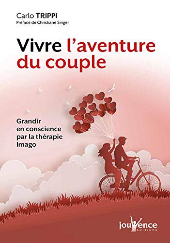 Télécharger Vivre l'aventure du couple : Grandir en conscience par la thérapie IMAGO PDF