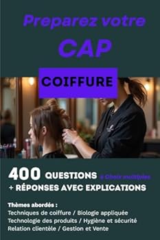 400 questions, réponses avec explications pour préparer le CAP Coiffure: Réussir les deux pôles d'activités (French Edition)