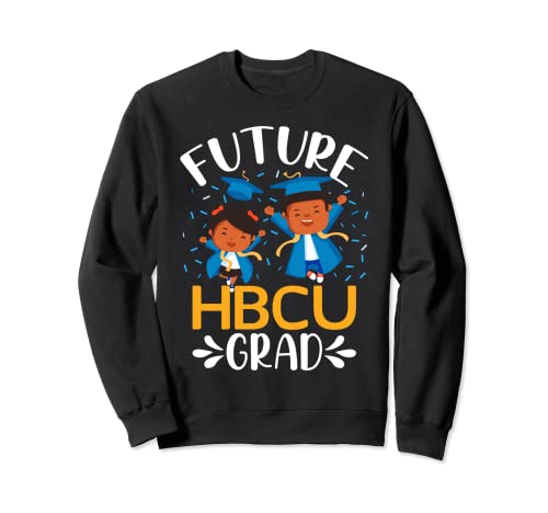 Future HBCU Grad, Funny Student HBCU Grad Student Costume Sweatshirt