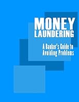 Money Laundering: A Banker's Guide to Avoiding Problems 1503344975 Book Cover