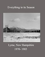 Everything in its Season: Lyme, New Hampshire 1970- 1985 1089450737 Book Cover