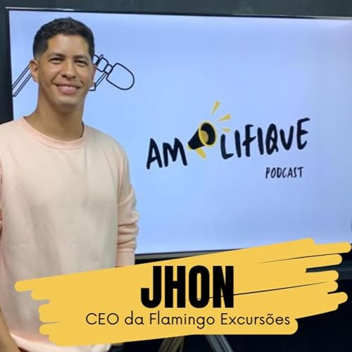 VIAGEM - DICAS DE COMO VIAJAR GASTANDO POUCO - Jhon Flamingo Excurs&otilde;es - Amplifique Podcast #004