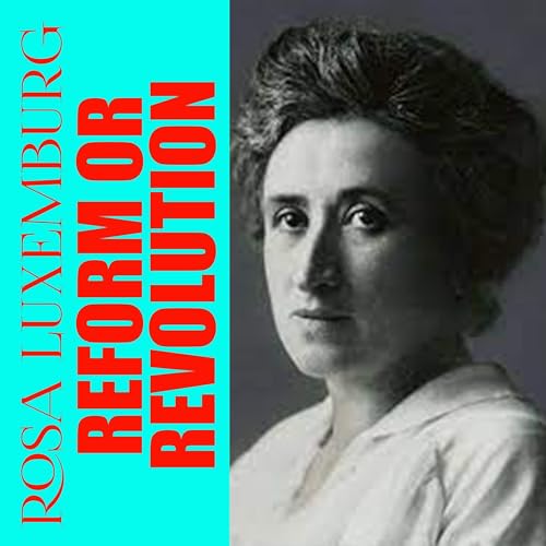 Reform or Revolution by Rosa Luxemburg episode artwork