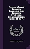 Response to bra and community comments on asian community development corporation's proposal for parcel r-3/r-3a 134197782X Book Cover