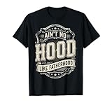 Ain't No Hood Like Fatherhood New Dad Funny Fathers Day Men T-Shirt