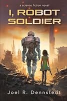 I, Robot Soldier: Black & White Edition (I, Robot Soldier: Multiple Editions) B0D9NQTT65 Book Cover