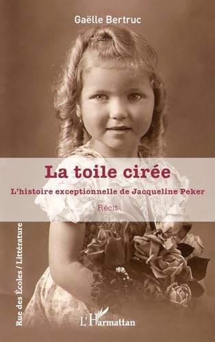 La toile cirée: L'histoire exceptionnelle de Jacqueline Peker