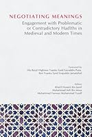 NEGOTIATING MEANINGS: Engagement with Problematic or Contradictory Hadiths in Medieval and Modern Times 9672795114 Book Cover