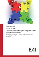 Il Leader Teorie E Modelli Per La Guida Dei Gruppi Di Lavoro 3639776461 Book Cover