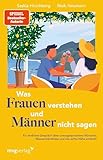 Was Frauen verstehen und Männer nicht sagen: Ein ehrliches Gespräch über unausgesprochene Wünsche, Missverständnisse und wie echte Nähe entsteht | Erzählendes Sachbuch, Klischees