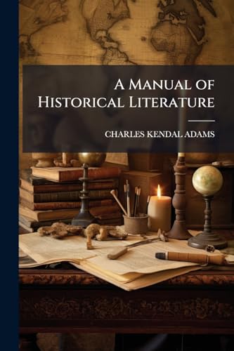 A Manual of Historical Literature
