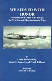 WE SERVED WITH HONOR: Memories of the Men Who Served the 91st Strategic Reconnaissance Wing
