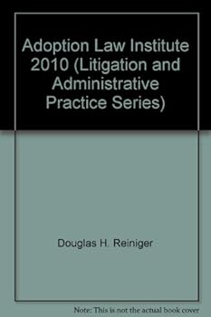 Unknown Binding Adoption Law Institute 2010 (Litigation and Administrative Practice Series) Book