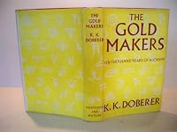 The goldmakers; 10,000 years of alchemy, B0012OK8E6 Book Cover