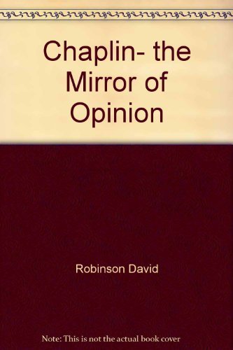 Chaplin, the Mirror of Opinion 0253111781 Book Cover