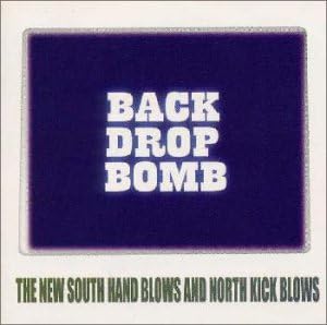 BACK DROP BOMB - The New South Hand Blows And North Kick Blows - Disque CD