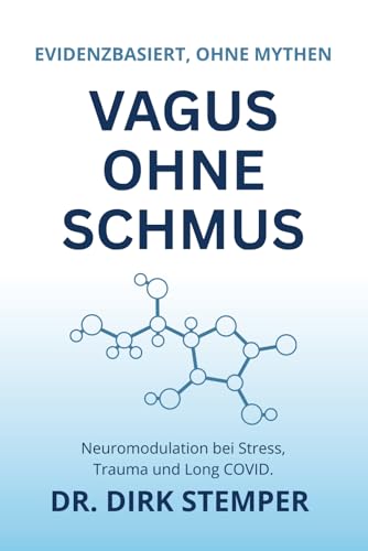 Vagus Ohne Schmus: Evidenzbasierte Neuromodulation bei Stress, Trauma und Long COVID – ohne Mythen, ohne Hacks (Psychologie im Alltag: Die Workbook-Serie)