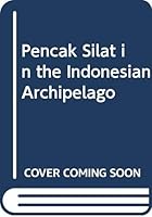 Pencak Silat in the Indonesian Archipelago (Indonesian Edition) 9799341604 Book Cover
