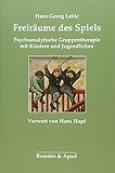 lehle  Freiräume des Spiels: Psychoanalytische Gruppentherapie mit Kindern und Jugendlichen