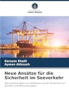 Neue Ansätze für die Sicherheit im Seeverkehr: Drei kreative Ideen zur Verbesserung der Sicherheit von Schiffen und Menschenleben (German Edition) 6203891886 Book Cover
