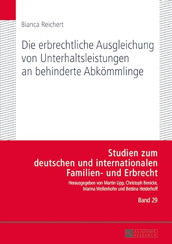 Die erbrechtliche Ausgleichung von Unterhaltsleistungen an behinderte Abkömmlinge (Studien zum deutschen und internationalen Familien- und Erbrecht) (German Edition)