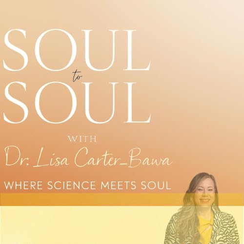 Soul to Soul with Dr. Lisa Carter-Bawa cover art