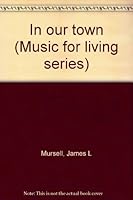 In our town (Music for living series) B0007DJWYU Book Cover