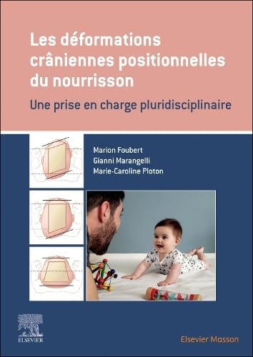 Les déformations crâniennes positionnelles du nourrisson: Une prise en charge pluridisciplinaire (French Edition)