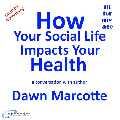 How Your Social Life Impacts Your Health &ndash; a conversation with author Dawn Marcotte