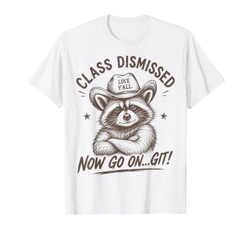 Raccoon Class Dismissed Now Go On Git Last Day of School T-Shirt