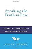 Speaking the Truth in Love: Lessons I've Learned About Family Communication