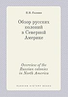 Overview of the Russian colonies in North America 5519392161 Book Cover