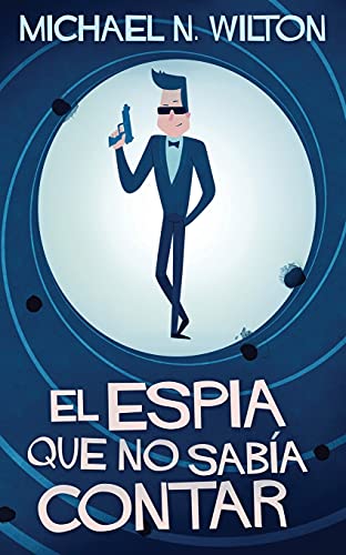 El espía que no sabía contar (Spanish Edition)